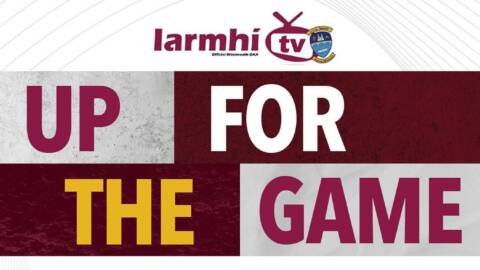 Westmeath GAA Up For The Game – Football Championship Finals